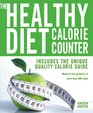 The Healthy Diet Calorie Counter Includes the Unique Quality Calorie GuideMeasure the Goodness of More Than 600 Foods