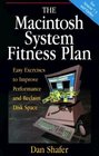 The Macintosh System Fitness Plan Easy Exercises to Increase Performance and Reclaim Disk Space