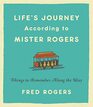 Life's Journeys According to Mister Rogers Things to Remember Along the Way