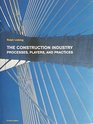 The Construction Industry  Processes Players and Practices