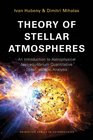Theory of Stellar Atmospheres An Introduction to Astrophysical Nonequilibrium Quantitative Spectroscopic Analysis