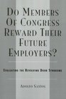 Do Members of Congress Reward Their Future Employers Evaluating the Revolving Door Syndrome
