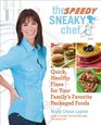 The Speedy Sneaky Chef Quick Healthy Fixes for Your Favorite Packaged Foods