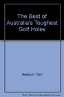 The Best of Australia's Toughest Golf Holes