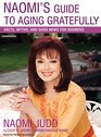 Naomi's Guide to Aging Gratefully Being Your Best for the Rest of Your Life