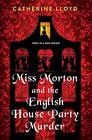 Miss Morton and the English House Party Murder A Riveting Victorian Mystery