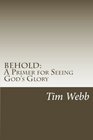 Behold A Primer for Seeing God's Glory