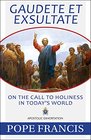 Gaudete Et Exsultate On the Call to Holiness in Today's World