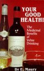 Your Good Health The Medicinal Benefits of Wine and Drinking
