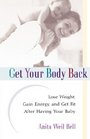 Get Your Body Back Lose Weight Gain Energy and Get Fit After Having Your Baby
