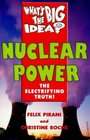 What's the Big Idea Nuclear Power The Electrifying Truth