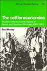 The Settler Economies  Studies in the Economic History of Kenya and Southern Rhodesia 19001963