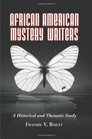 African American Mystery Writers A Historical and Thematic Study