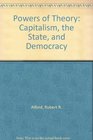 Powers of Theory  Capitalism the State and Democracy
