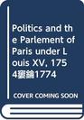 Politics and the Parlement of Paris under Louis XV 17541774