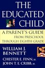 The Educated Child  A Parents Guide From Preschool Through Eighth Grade