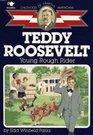 Teddy Roosevelt : Young Rough Rider (Childhood Of Famous Americans)