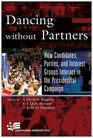 Dancing without Partners How Candidates Parties and Interest Groups Interact in the Presidential Campaign
