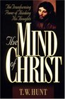 The Mind of Christ The Transforming Power of Thinking His Thoughts