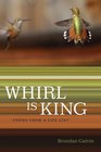 Whirl Is King Poems from a Life List