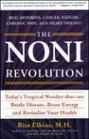 The Noni Revolution Today's Tropical Wonder That Can Battle Disease Boost Energy and Revitalize Your Health