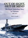 Out of Sight Out of Mind The Royal Australian Navy's Role Vietnam 19651972