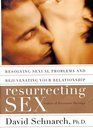 Resurrecting Sex  Resolving Sexual Problems and Rejuvenating Your Relationship