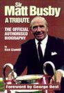 Sir Matt Busby The Official Authorised Biography