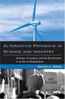 Alternative Pathways in Science and Industry Activism Innovation and the Environment in an Era of Globalization