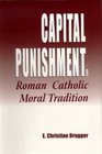 Capital Punishment and Roman Catholic Moral Tradition
