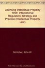 Licensing Intellectual Property 1998 International Regulation Strategies and Practices