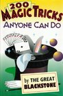 200 Magic Tricks Anyone Can Do by the Great Blackstone