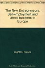 The New Entrepreneurs Selfemployment and Small Business in Europe