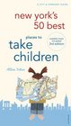 New York's 50 Best Places To Take Children 3rd Edition