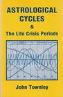 Astrological Cycles and the Life Crisis Periods
