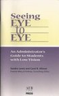 Seeing Eye to Eye An Administrator's Guide to Students With Low Vision  Sold in Prepacks of 10