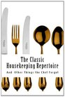The Classic Housekeeping Repertoire And Other Things the Chef Forgot