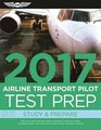 Airline Transport Pilot Test Prep 2017 Study  Prepare Pass your test and know what is essential to become a safe competent pilot  from the most  in aviation training
