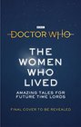 Doctor WhoThe Women Who Lived True Tales of Brilliant Women from across Time  Space