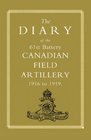Diary Of The 61St Battery Canadian Field Artillery 19161919