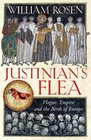 JUSTINIAN'S FLEA: PLAGUE, EMPIRE, AND THE BIRTH OF EUROPE