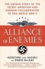 Alliance of Enemies The Untold Story of the Secret American and German Collaboration to End World War II
