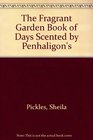 Fragrant Garden The  Penhaligon's Scented Book of Days