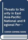 Threats to security in East AsiaPacific National and regional perspectives
