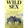 WILD SEX All you want to know about the birds and the bees