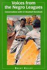 Voices from the Negro Leagues Conversations with 52 Baseball Standouts of the Period 19241960