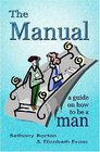 The Manual A Guide on How to Be a Man