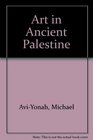 Art in Ancient Palestine Selected Studies Published in the Years 19301976
