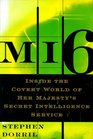 MI6  Inside the Covert World of Her Majesty's Secret Intelligence Service