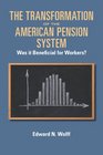The Transformation of the American Pension System Was It Beneficial for Workers